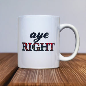 Scottish slang mug with Aye Right design