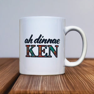 Scottish phrase mug saying Ah Dinnae Ken
