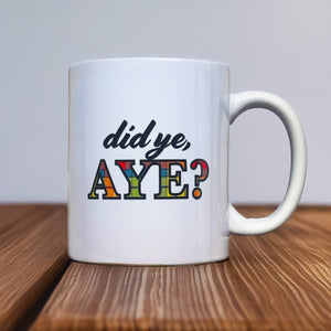 Scottish slang mug with Did Ye Aye phrase